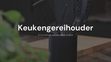 De keukengereihouder van COOKX - Stijlvolle organisatie voor jouw keuken!